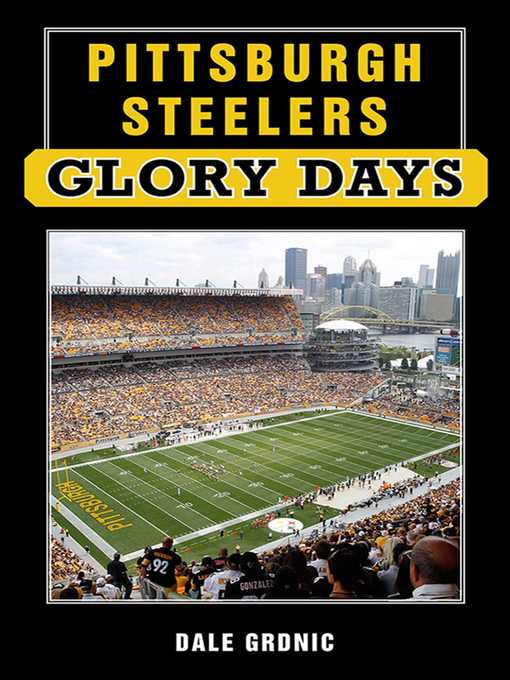 Title details for Pittsburgh Steelers Glory Days by Dale Grdnic - Wait list